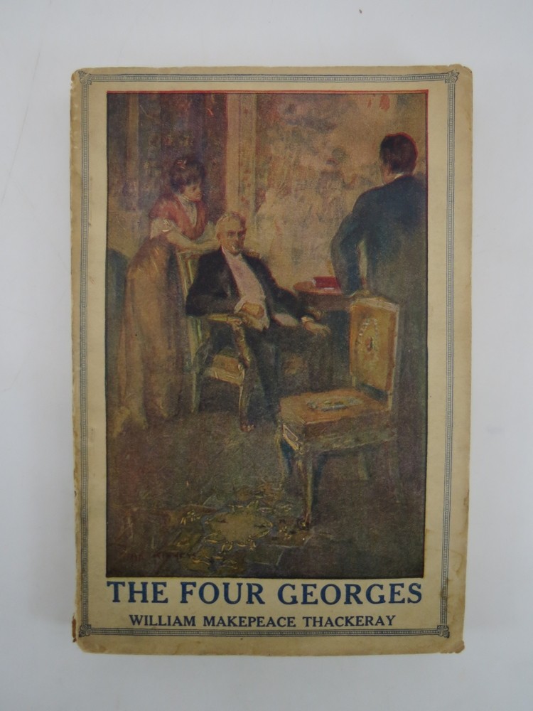 THE FOUR GEORGES; Sketches of Manners, Morals, Court and Town Life