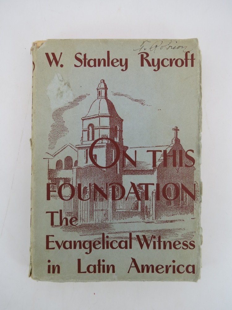 ON THIS FOUNDATION, THE EVANGELICAL WITNESS IN LATIN AMERICA