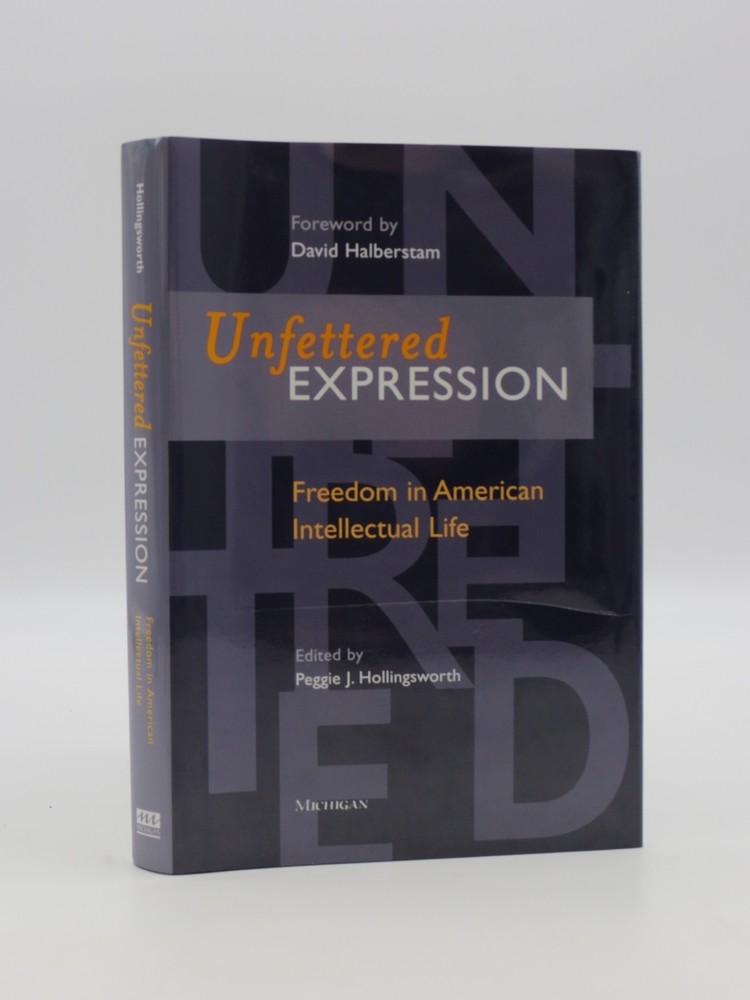 UNFETTERED EXPRESSION; Freedom in American Intellectual Life (DJ Protected by a Brand New, Clear, Acid-Free Mylar Cover)