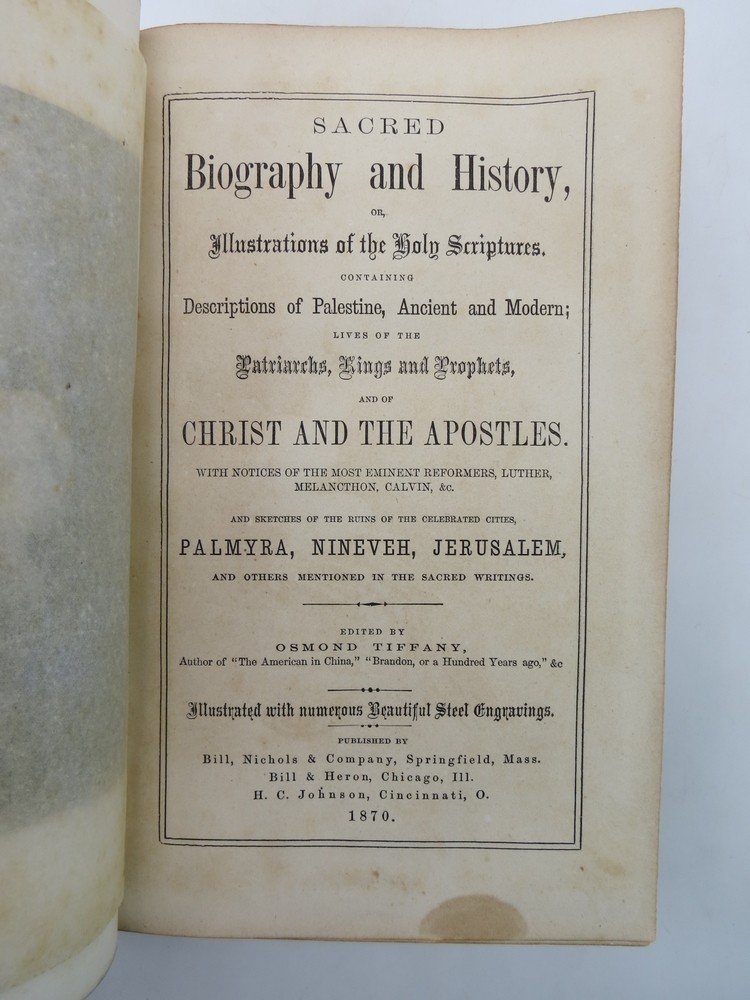 SACRED BIOGRAPHY AND HISTORY OR, ILLUSTRATIONS OF THE HOLY SCRIPTURES; Containing Descriptions of Palestine Ancient and Modern, Lives of the Patriarch, Kings and Prophets, and of Christ and the Apostleswith Notices of the Mostt Eminent Reformers Luther, Melancthon, Calvin, Etc. and Sketches of the R