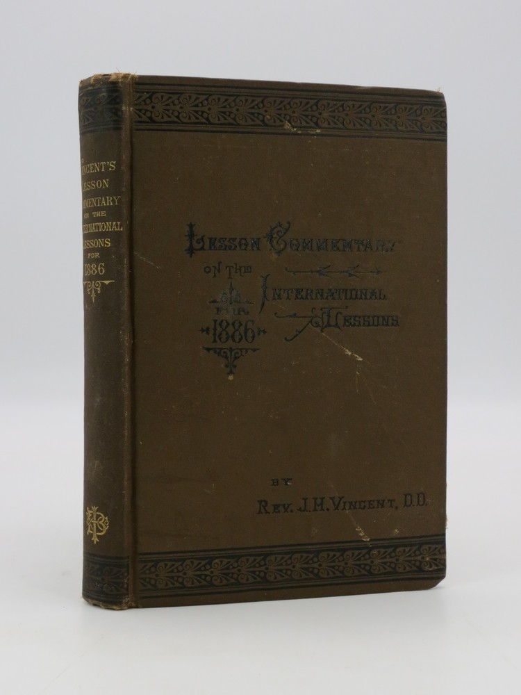 THE LESSON COMMENTARY ON THE INTERNATIONAL SUNDAY-SCHOOL LESSONS FOR 1886