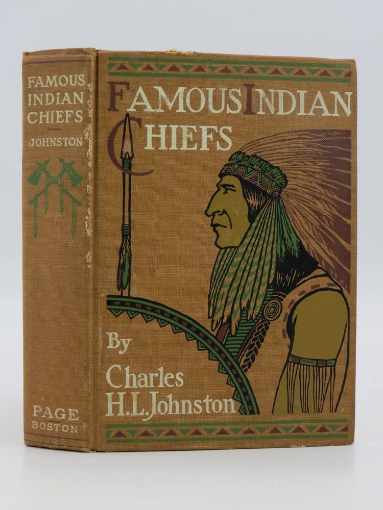 FAMOUS INDIAN CHIEFS Their Battles, Treaties, Sieges and Struggles with the Whites for the Possession of America