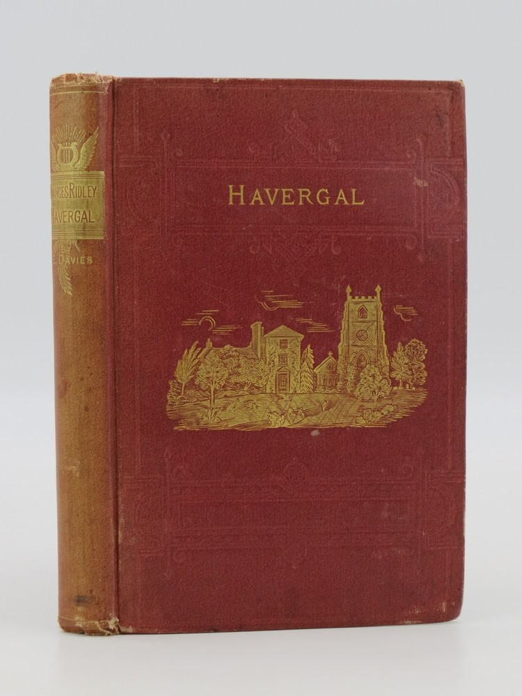 FRANCES RIDLEY HAVERGAL: A FULL SKETCH OF HER LIFE; With Choice Selections from Her Prose and Poetical Writings