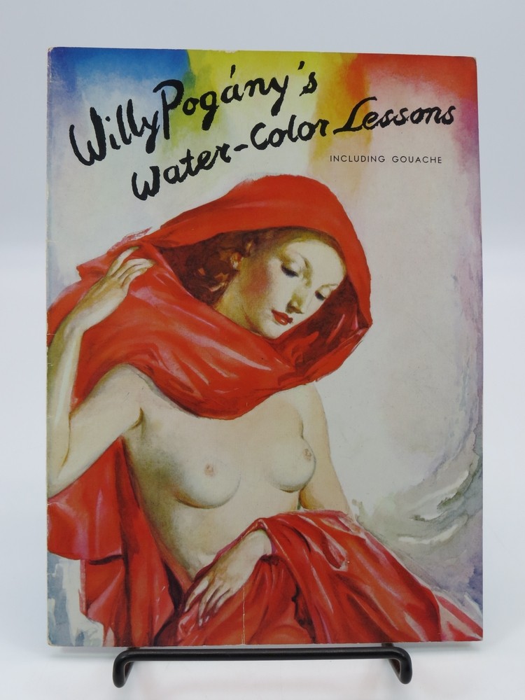 WILLY POGANY'S WATER-COLOR LESSON Including Gouache