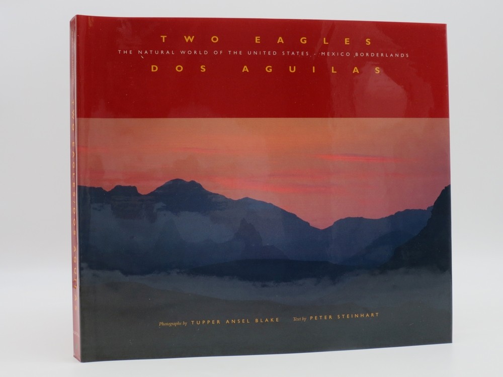TWO EAGLES; DOS AGUILAS The Natural World of the United States - Mexico Borderlands