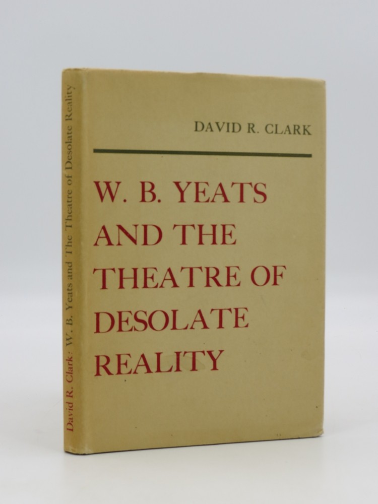 W. B. YEATS AND THE THEATRE OF DESOLATE REALITY