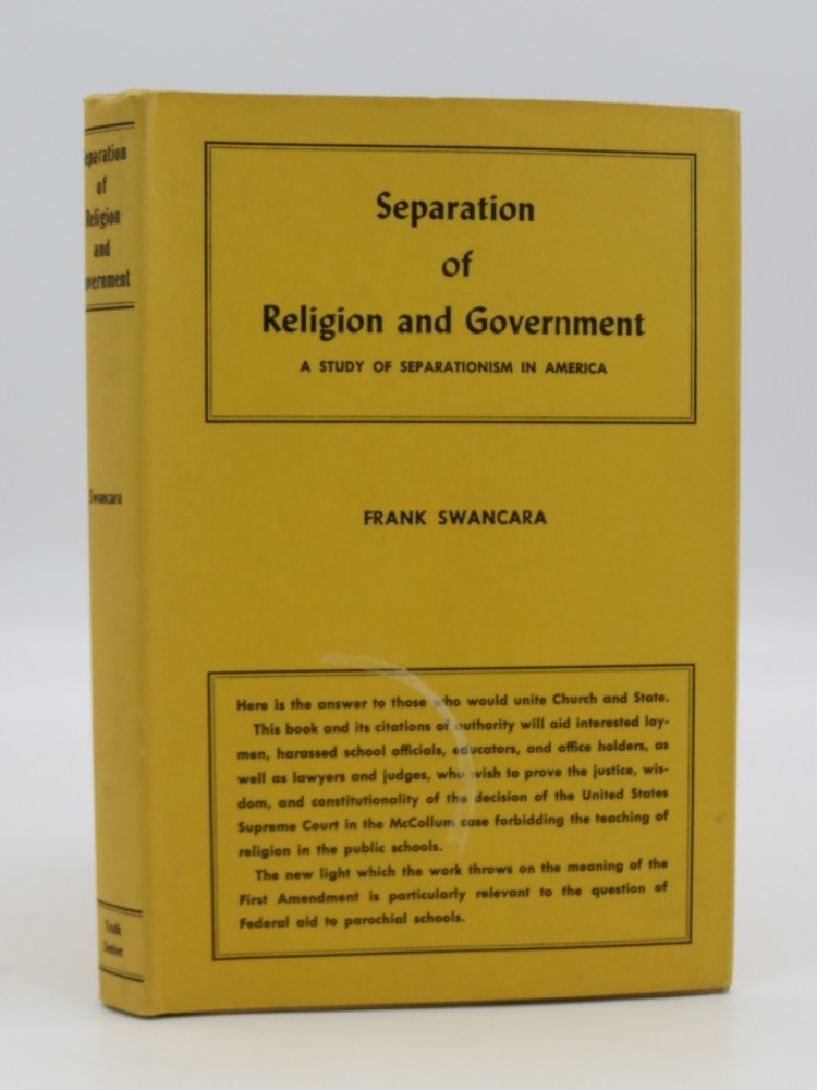 THE SEPARATION OF RELIGION AND GOVERNMENT; A Study of Separationism in America