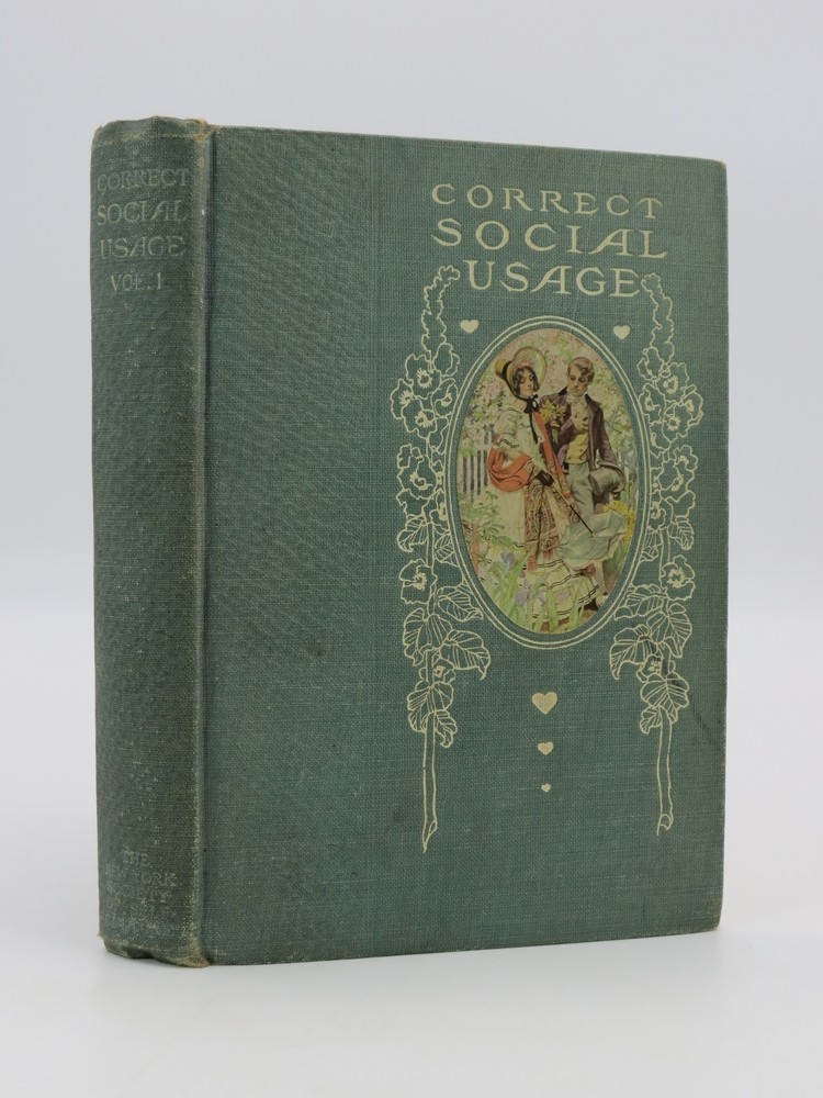 CORRECT SOCIAL USAGE (VOLUME I) ; A Course of Instruction in Good Form, Style, and Deportment by Eighteen Distinguished Authors