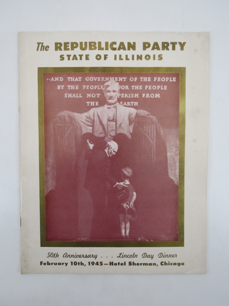 THE REPUBLICAN PARTY STATE OF ILLINOIS FEBRUARY 10, 1945; 50th Anniversary Lincoln Day Dinner