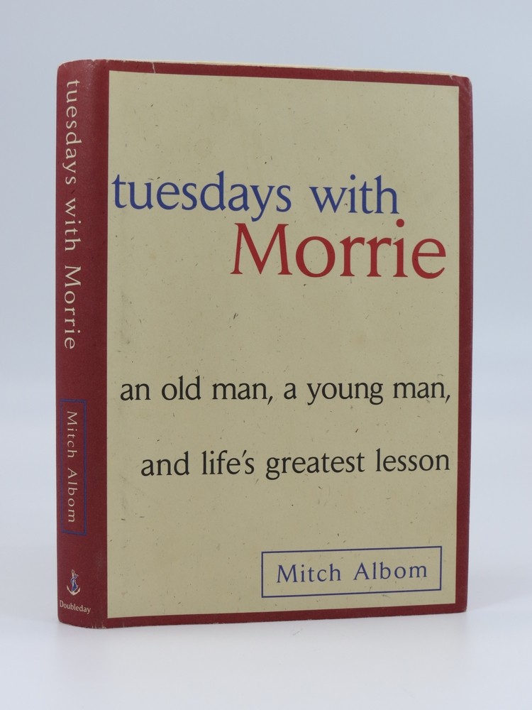 TUESDAYS WITH MORRIE (SIGNED BY AUTHOR 'TO ANITA') ; An Old Man, a Young Man and Life's Greatest Lesson