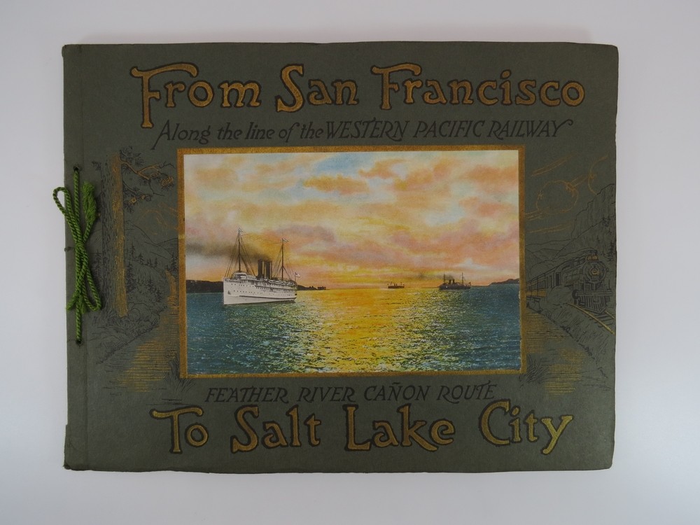 FROM SAN FRANCISCO TO SALT LAKE CITY; Along the Line of the Western Pacific Railway. Feather Canyon Route. Consisting of Twenty-Five Beautiful Coloreed Illustrations