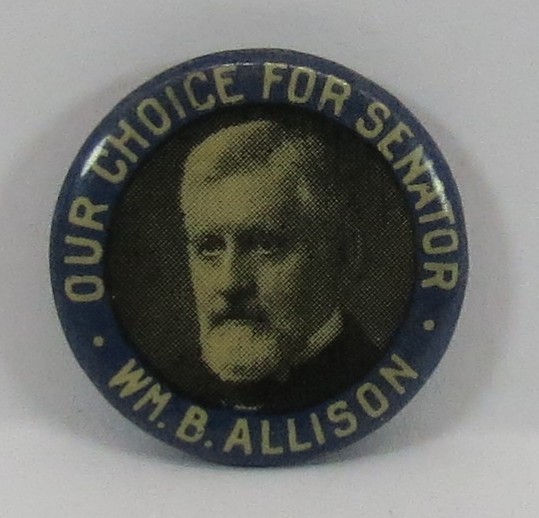 ANTIQUE WILLIAM B. ALLISON OUR CHOICE FOR SENATOR CAMPAIGN BUTTON PIN .75