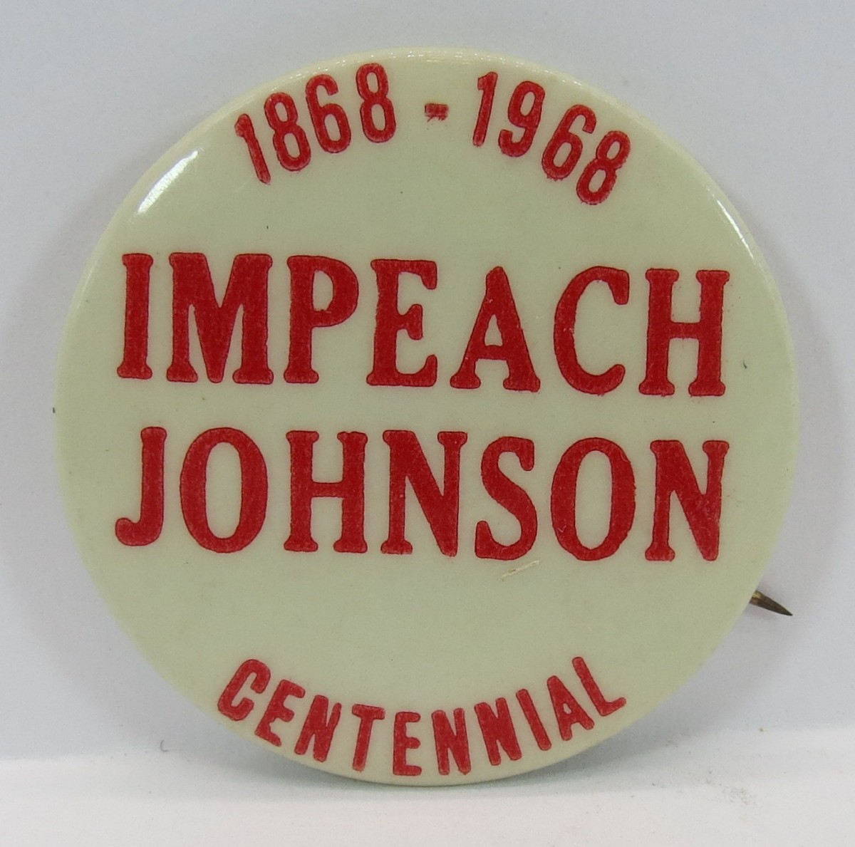 IMPEACH LYNDON JOHNSON LBJ CENTENNIAL COMMITTEE 1868-1968 BUTTON 1.5