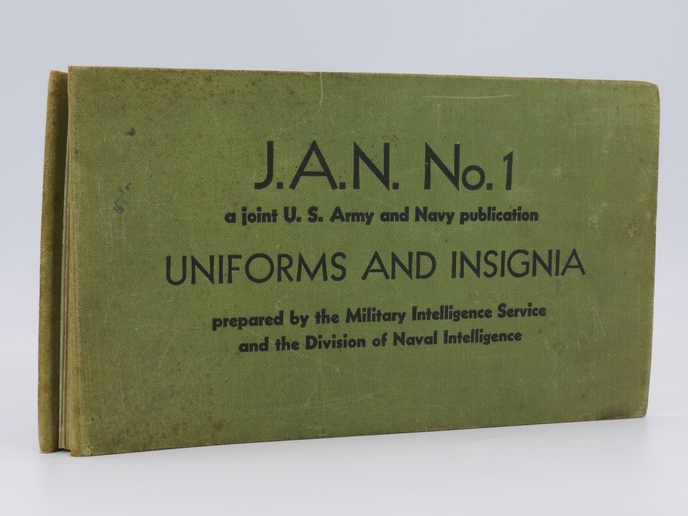 J. A. N. NO. 1, A JOINT U. S. ARMY AND NAVY PUBLICATION UNIFORMS AND INSIGNIA; Prepared by the Military Intelligence Service and the Division of Naval Intelligence