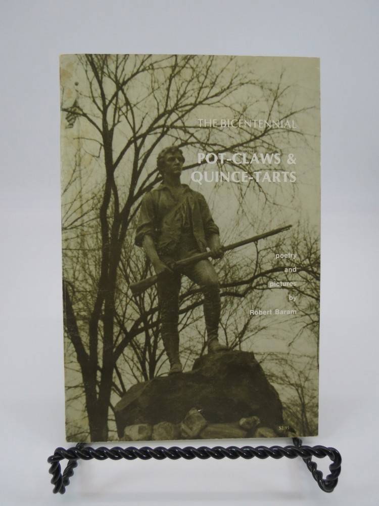 THE BICENTENNIAL POT-CLAWS & QUINCE-TARTS; Poetry and Pictures by Robert Baram