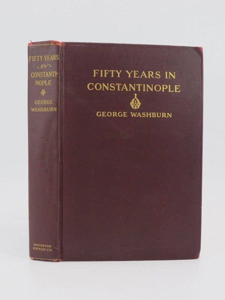 FIFTY YEARS IN CONSTANTINOPLE; And Recollections of Robert College