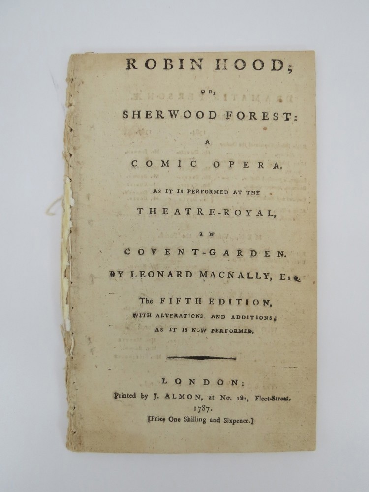 ROBIN HOOD; ; Or, Sherwood Forest: a Comic Opera As it is Performed At the Theatre-Royal, in Covent-Garden.