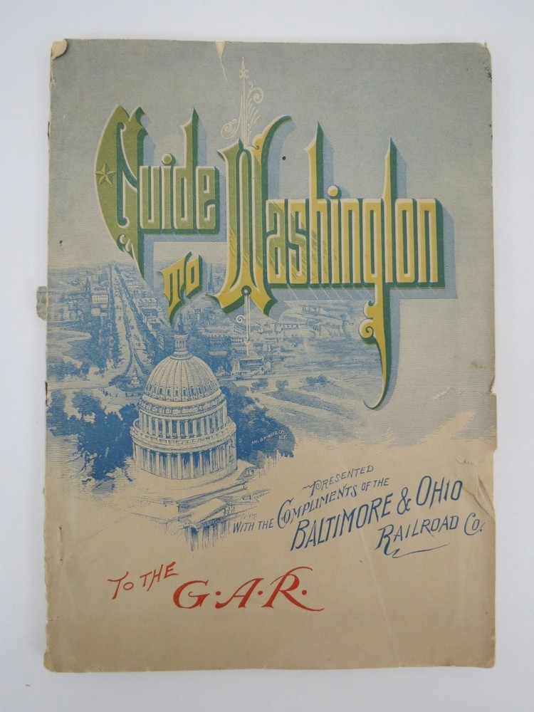G.A.R. GUIDE TO WASHINGTON; With a Brief Description of Some Points of Historica Interest on and Near the Line of the Baltimore & Ohio R. R.