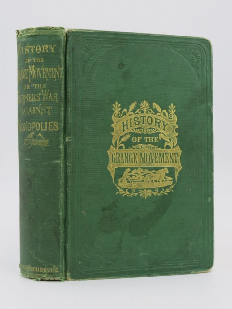 HISTORY OF THE GRANGE MOVEMENT; OR, THE FARMER'S WAR AGAINST MONOPOLIES