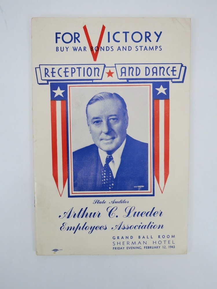 FOR VICTORY BUY WAR BONDS AND STAMPS RECEPTION AND DANCE PROGRAM BOOKLET FEBRUARY 12, 1943; State Auditor Arthur C. Lueder Employees Association, Grand Ball Room Sherman Hotel