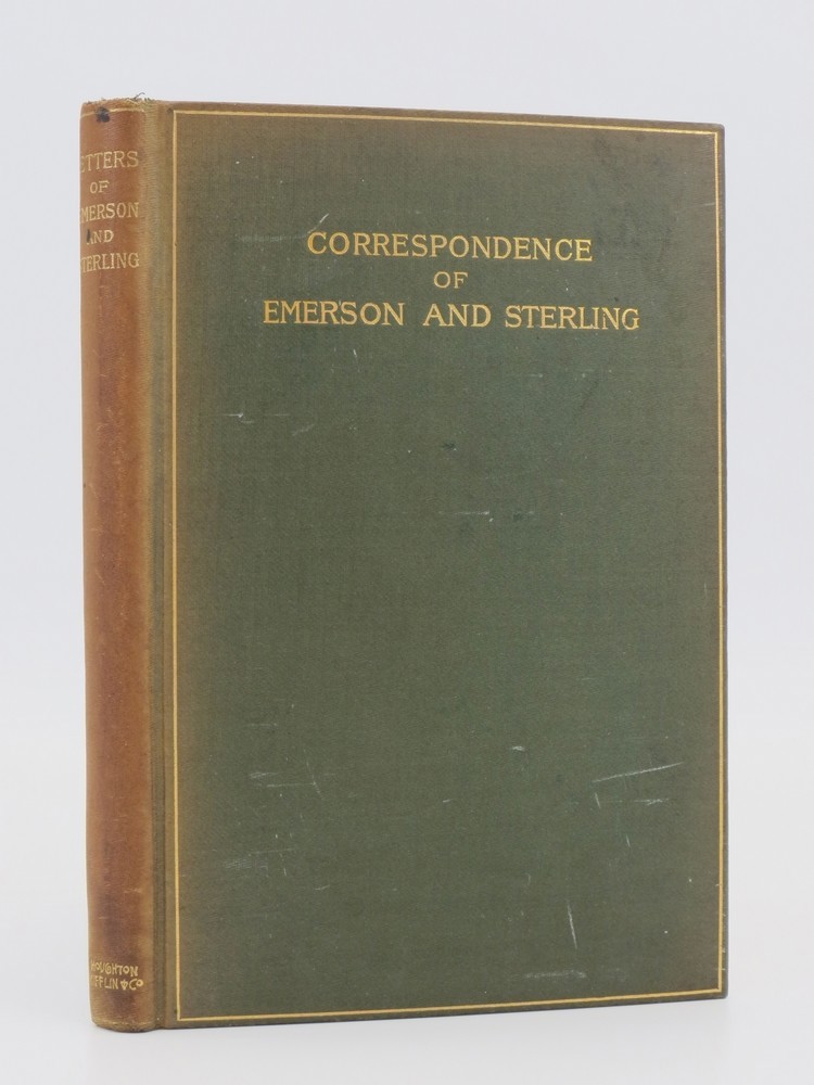 A CORRESPONDENCE BETWEEN JOHN STERLING AND RALPH WALDO EMERSON; With a Sketch of Sterling's Life