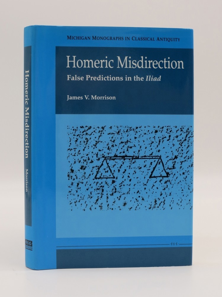 HOMERIC MISDIRECTION; False Predictions in the Iliad