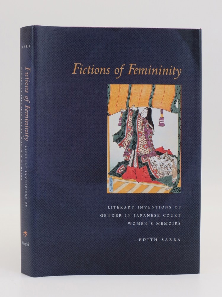 FICTIONS OF FEMININITY; Literary Inventions of Gender in Japanese Court Women's Memoirs