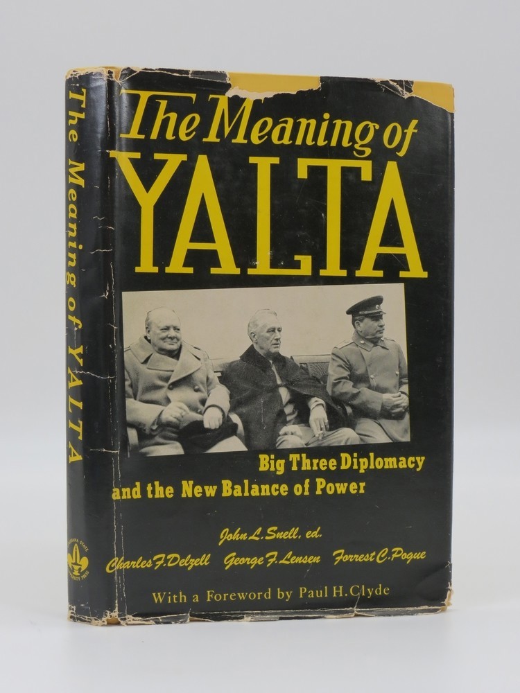 THE MEANING OF YALTA; Big Three Diplomacy and the New Balance of Power