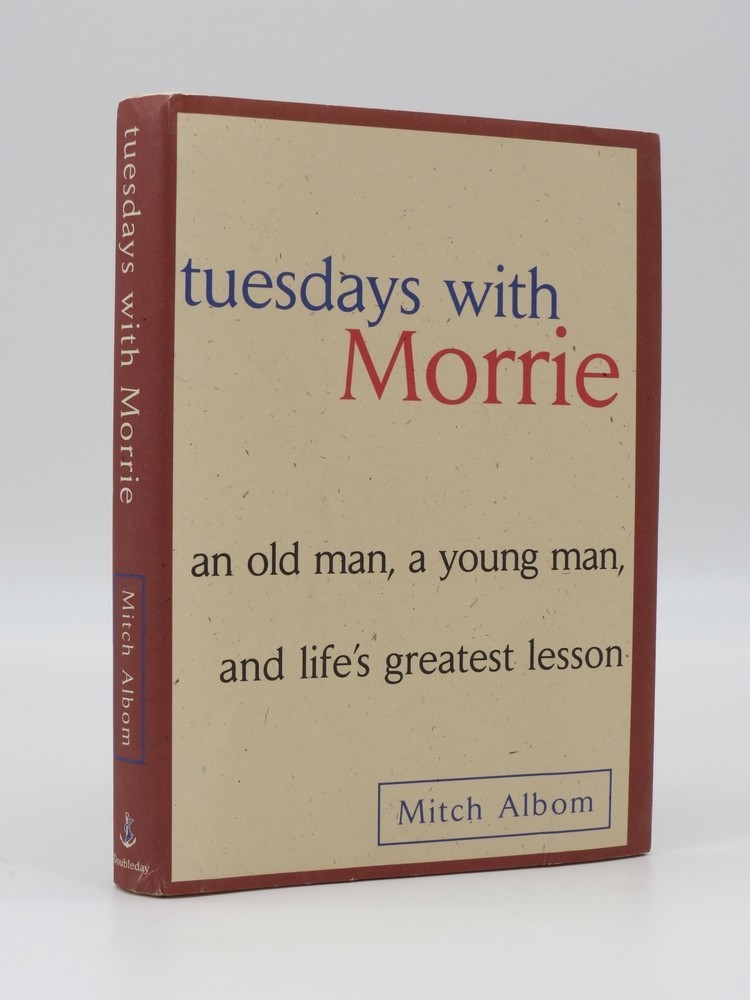 TUESDAYS WITH MORRIE; An Old Man, a Young Man and Life's Greatest Lesson