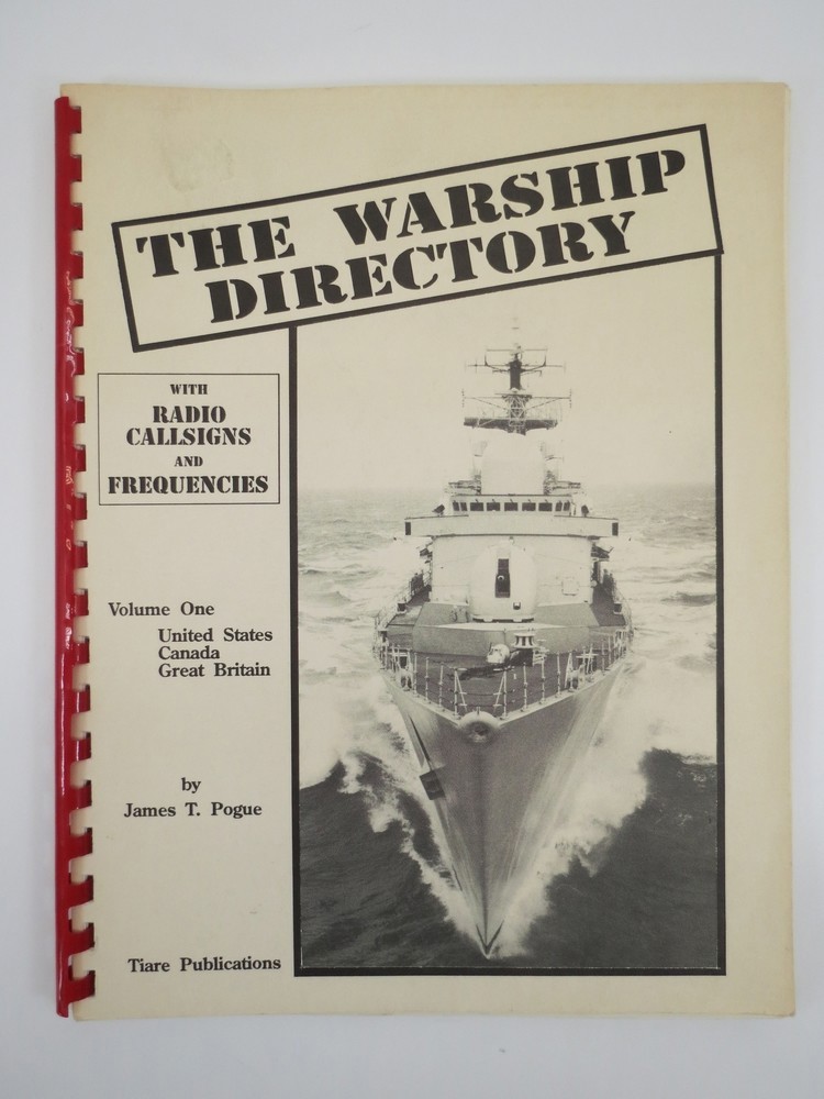 THE WARSHIP DIRECTORY WITH RADIO CALLSIGNS AND FREQUENCIES; Volume One United States, Canada, Great Britain