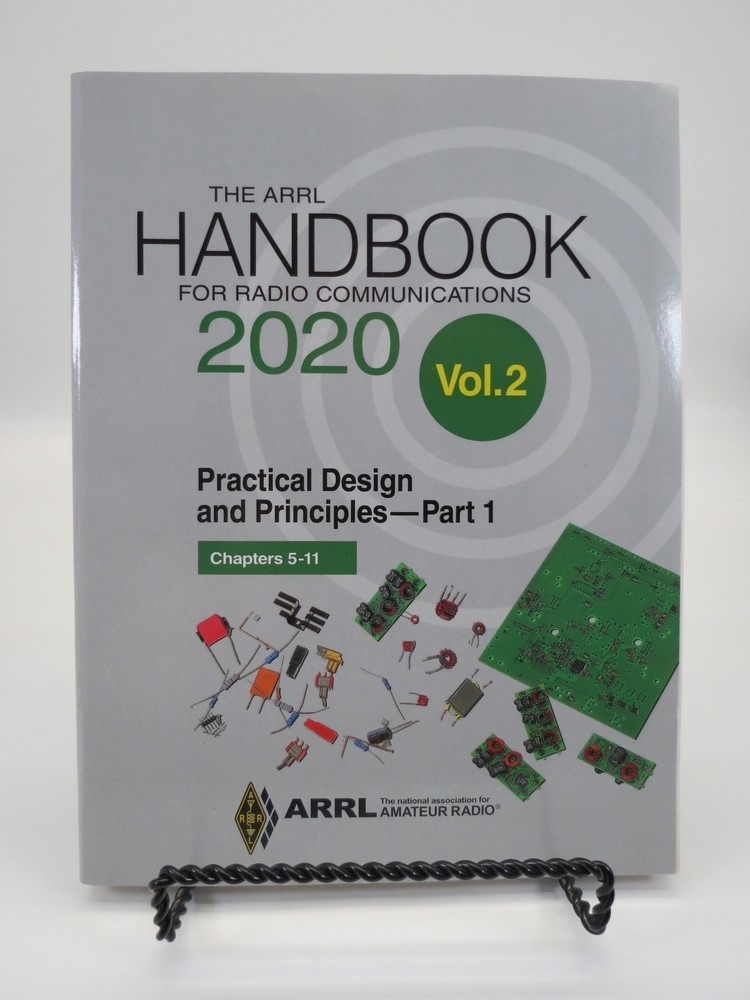 THE ARRL HANDBOOK FOR RADIO COMMUNICATIONS 2020 (VOLUME 2) ; Practical Design and Principles - Part 1 (Chapters 5-11)
