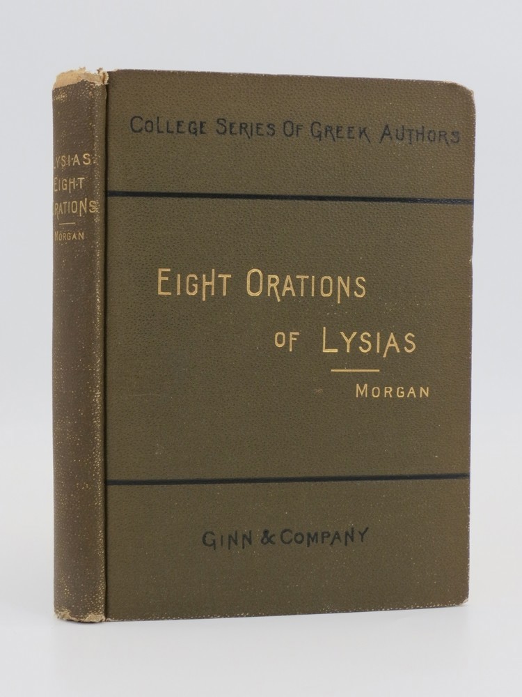 EIGHT ORATIONS OF LYSIAS; Edited with Introduction, Notes, and Appendices