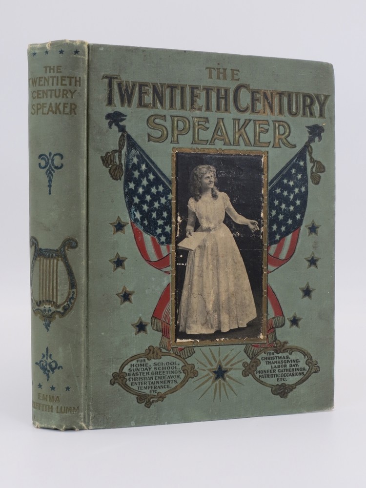 THE TWENTIETH CENTURY SPEAKER; Containing the Best and Noblest Readings and Orations That Have Been Presented During the Last Hundred Years