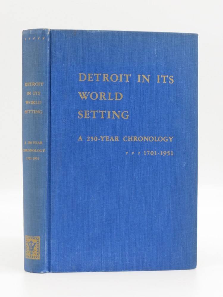 DETROIT IN ITS WORLD SETTING; A 250 Year Chronology 1701-1951