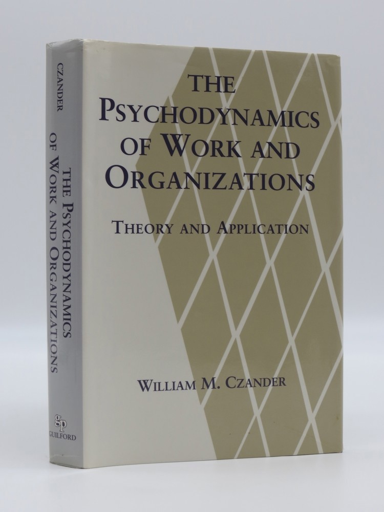 THE PSYCHODYNAMICS OF WORK AND ORGANIZATIONS; Theory and Application
