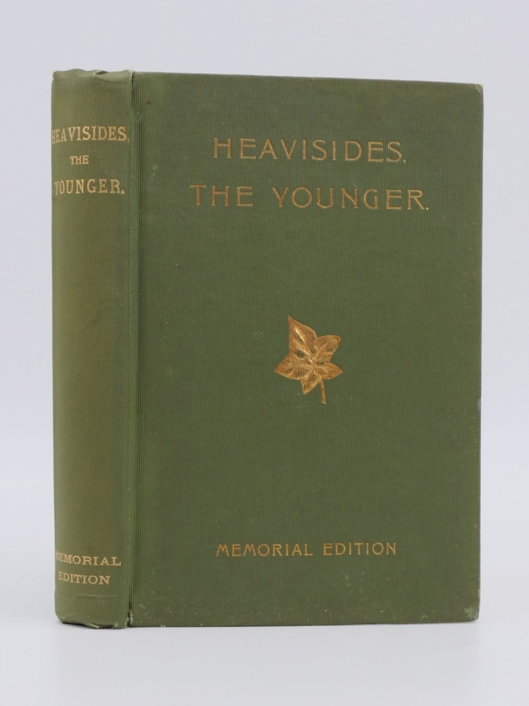 HEAVISIDES, THE YOUNGER. (MEMORIAL EDITION) ; The Poetical and Prose Works of Edward Marsh Heavisides. with a Memoir by His Sister, Mrs. Jane Ann Heavisides Simpson