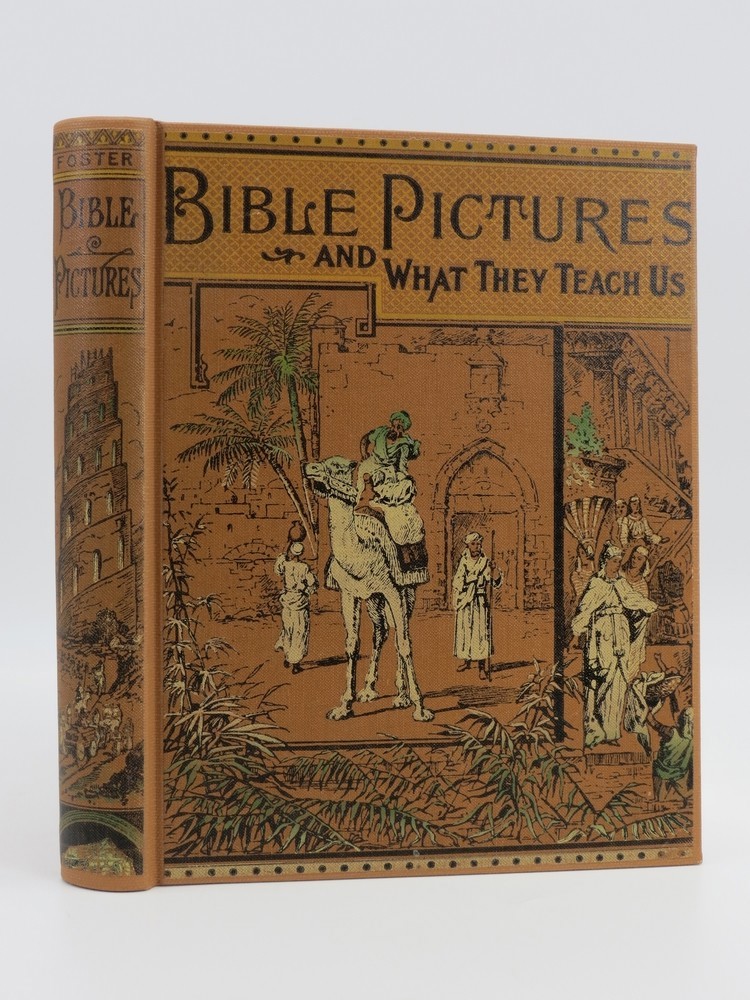 BIBLE PICTURES AND WHAT THEY TEACH US; Containing 400 Illustrations from the Old and New Testaments with Brief Descriptions