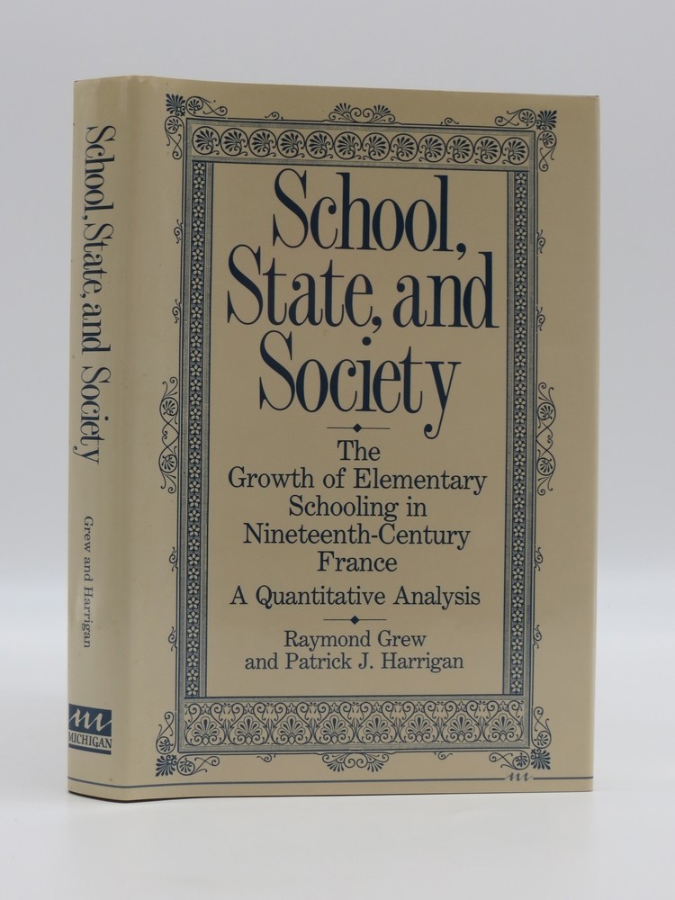 SCHOOL, STATE, AND SOCIETY; The Growth of Elementary Schooling in Nineteenth-Century France--A Quantitative Analysis