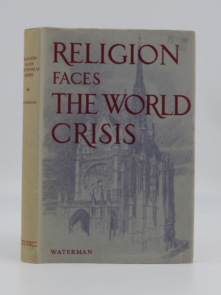 RELIGION FACES THE WORLD CRISIS; A Study of the Religious Aspects and Motivations of Civilization