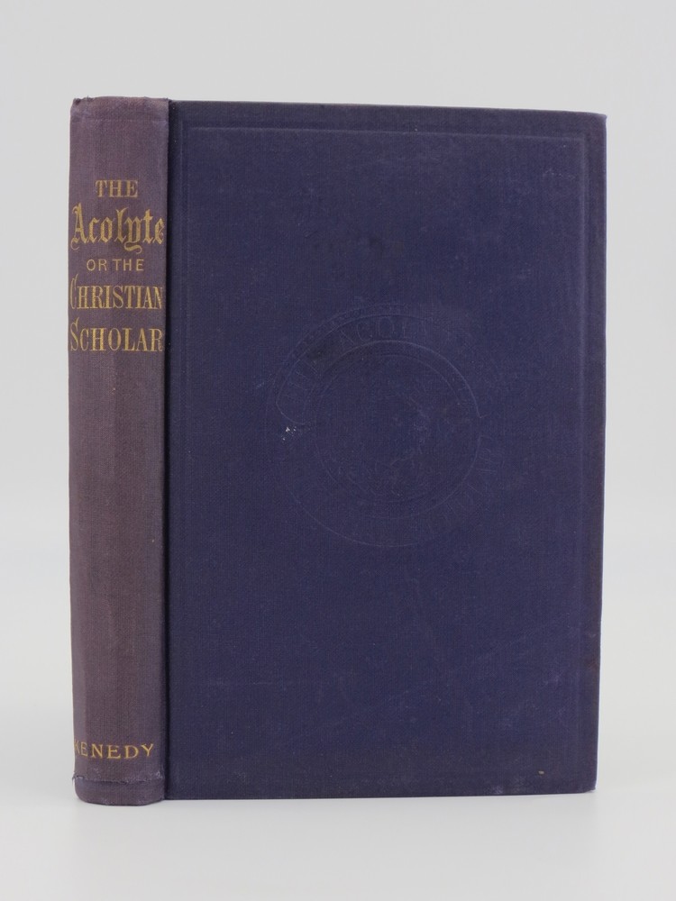 THE ACOLYTE; OR, A CHRISTIAN SCHOLAR; A Story for Cathlic Youth