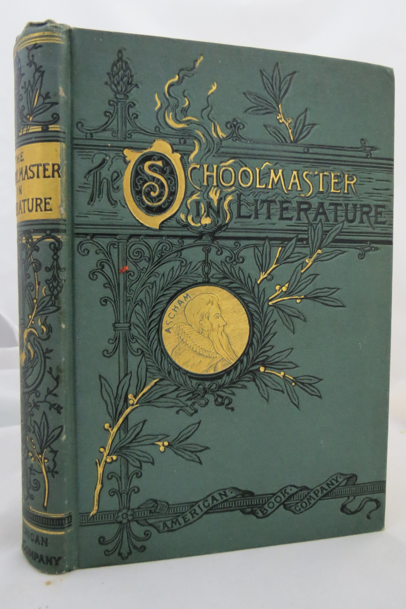Image for THE SCHOOLMASTER IN LITERATURE CONTAINING SELECTIONS FROM THE WRITINGS OF ASCHAM, MOLIERE, FULLER, ROUSSEAU, SHENSTONE, COWPER, GOETHE, PESTALOZZI, PAGE, MITFORD, BRONTE, HUGHES, DICKENS, THACKERY, IRVING, GEORGE ELLIOT. EGGLESTON, THOMPSON AND OTHERS  (Fine Victorian Binding)