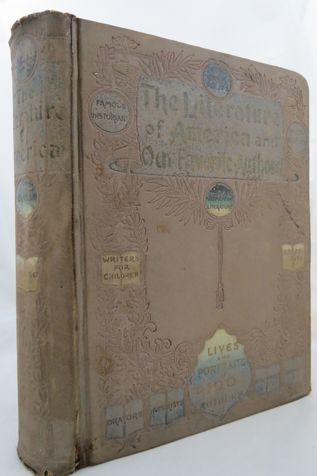 Image for THE LITERATURE OF AMERICA AND OUR FAVORITE AUTHORS CONTAINING THE LIVES OF OUR NOTED AMERICAN AND FAVORITE ENGLISH AUTHORS TOGETHER WITH CHOICE SELECTIONS FROM THEIR WRITINGS