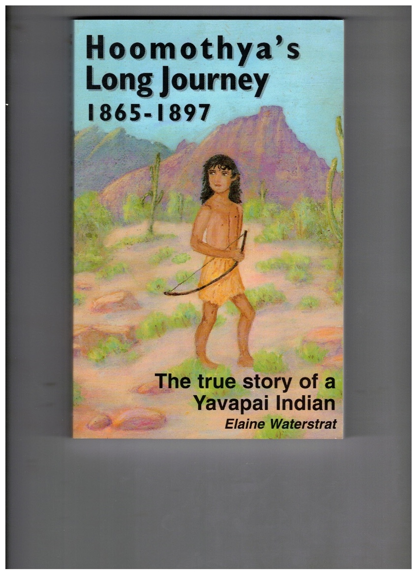 Image for Hoomothya's Long Journey, 1865-1897: The True Story of a Yavapai Indian