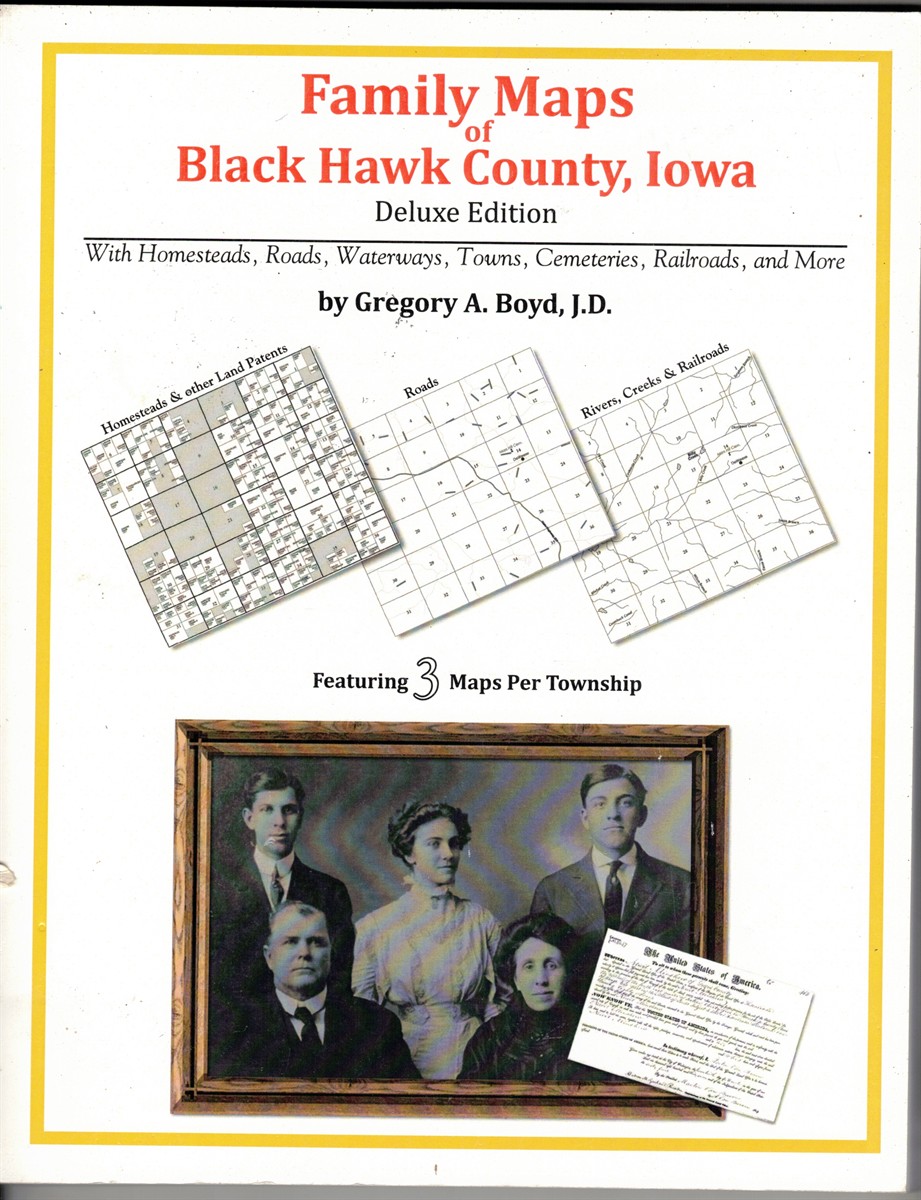 Image for Family Maps of Black Hawk County, Iowa, Deluxe Edition, with Homesteads, Roads, Waterways, Towns, Cemeteries, Rialroads, and More