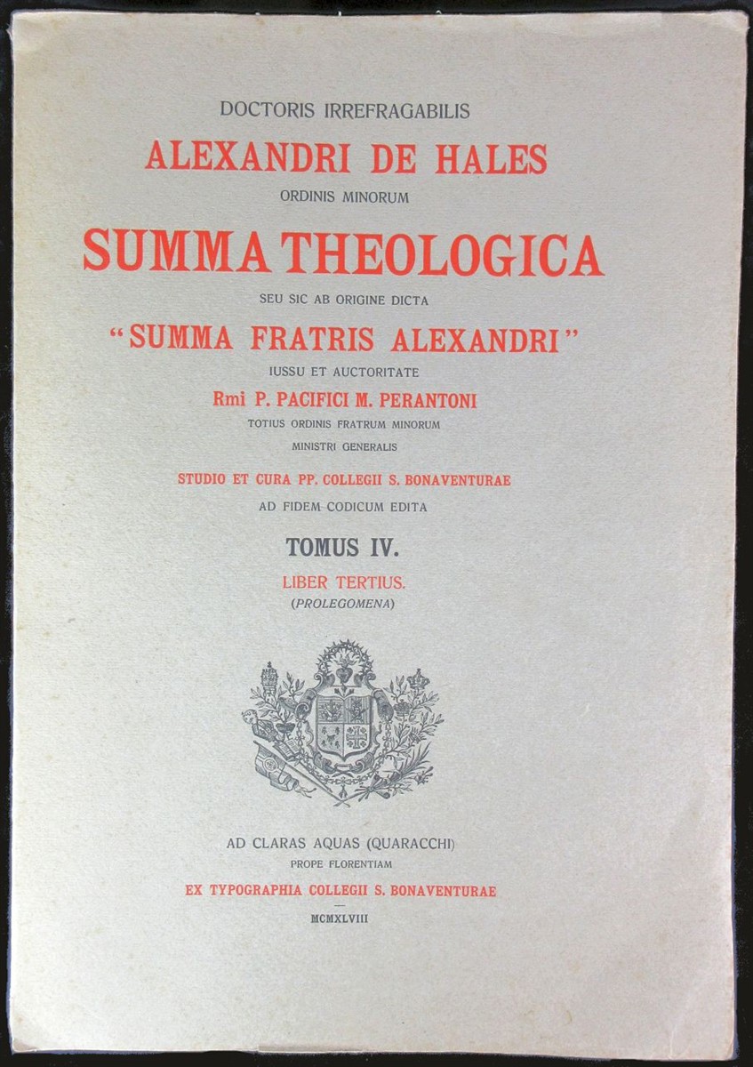 Doctoris Irrefragabilis Alexandri De Hales. Ordinis Minorum Summa Theologica. Tomus IV. Liber Tertius (Prolegomena) 