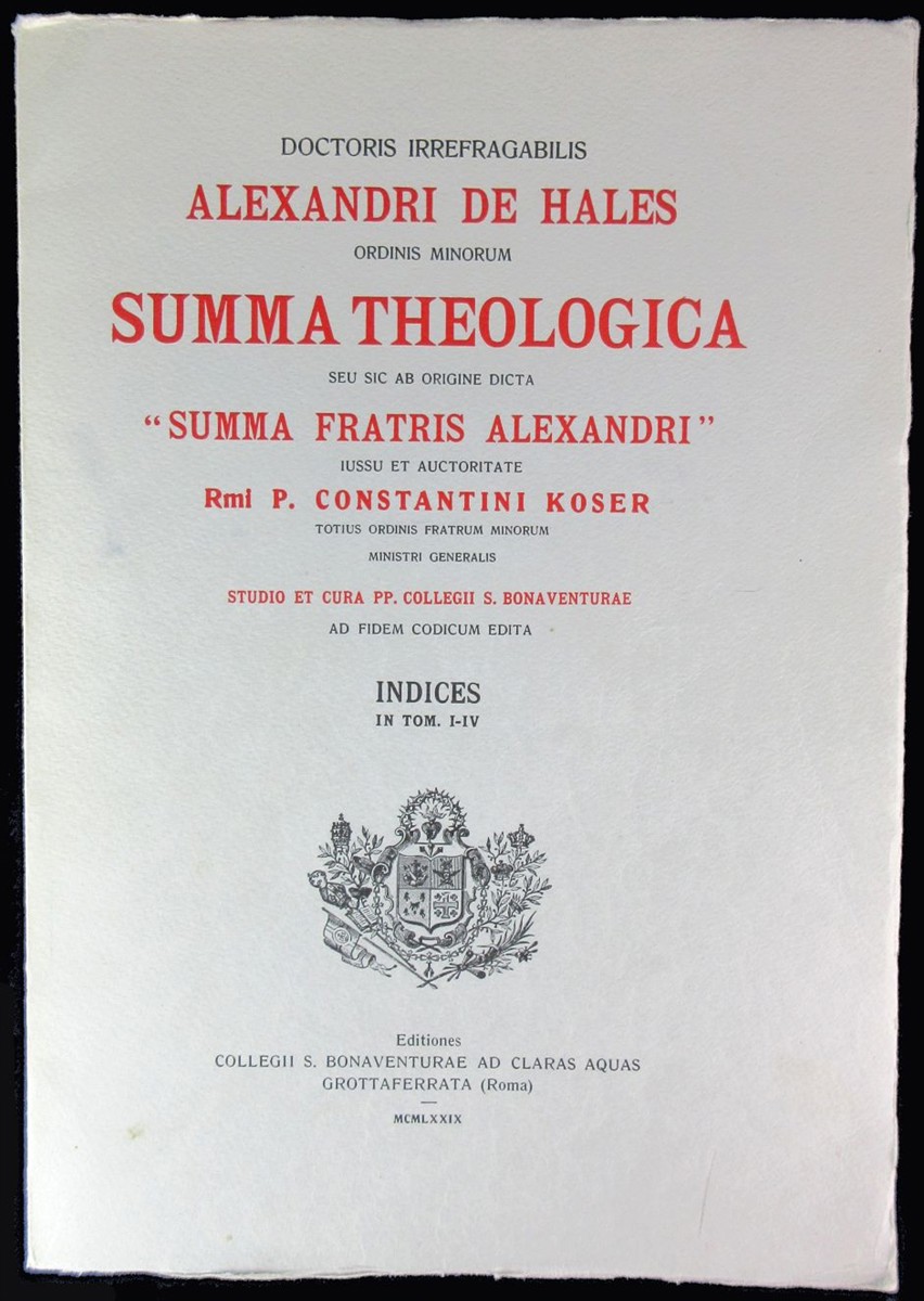 Doctoris Irrefragabilis Alexandri De Hales. Ordinis Minorum Summa Theologica. Indices in Tom. I-IV 