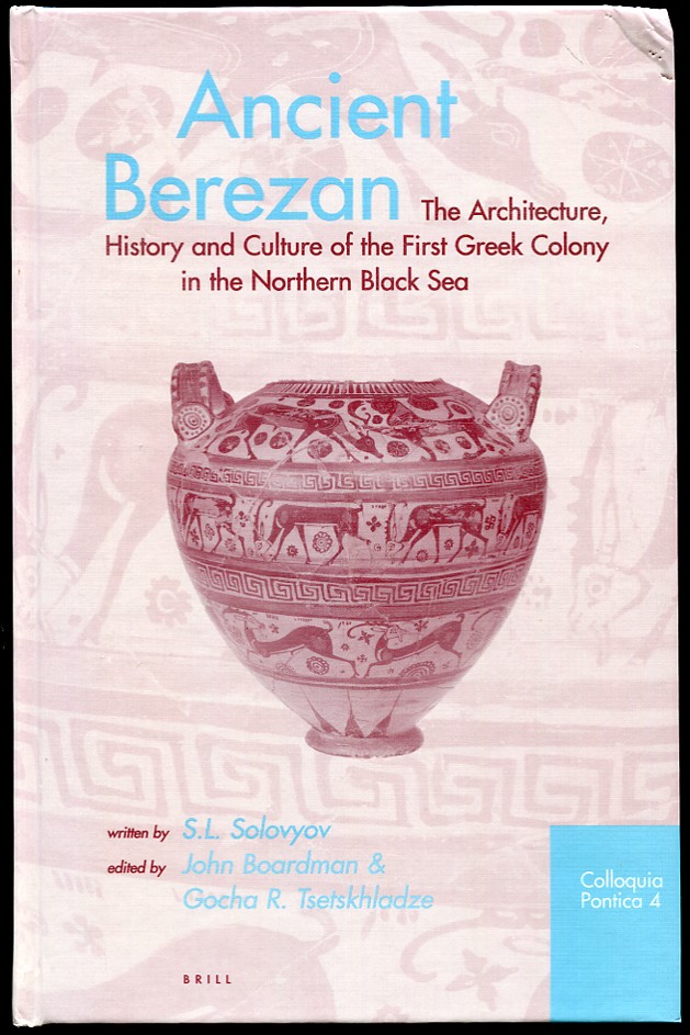 Ancient Berezan The Architecture, History and Culture of the First Greek Colony in the North Black Sea
