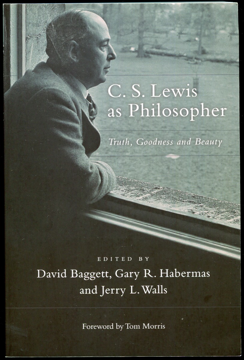 C. S. Lewis As Philosopher. Truth, Goodness and Beauty