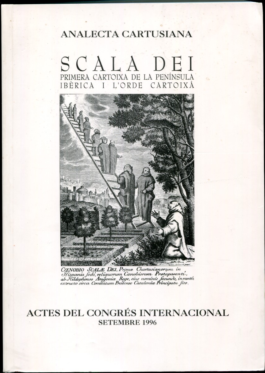 Scala Dei. Primera Cartoixa De La Peninsula Iberica I L'Orde Cartoixa. Actes Congres Internacional 21,22 I 23 De Setembre De 1996, a L'Antiga Hostatgeria De La Cartoixa De Scala Dei