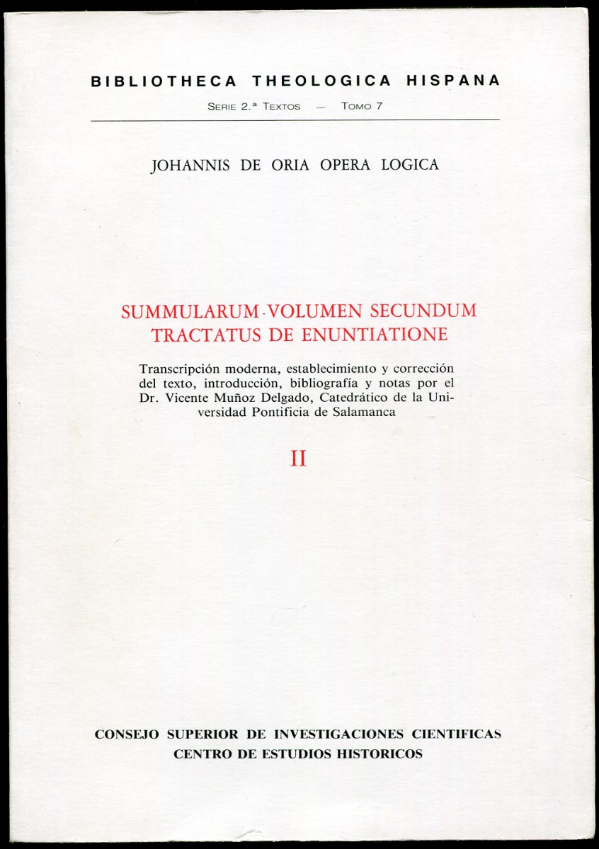 Johannis De Oria Opera Logica. Summularum Volumen Secundum. II. Tractatus De Enuntiatione Transcripcion Moderna, Establecimiento Y Correccion Del Texto, Introduccion, Bibliografia Y Notas.